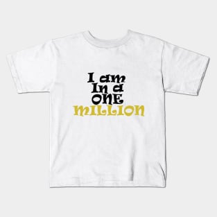 i am one in a million Kids T-Shirt